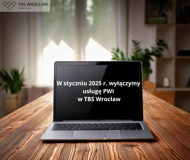 Od stycznia 2025 r. system PWI w TBS Wrocław nie będzie już dostępny